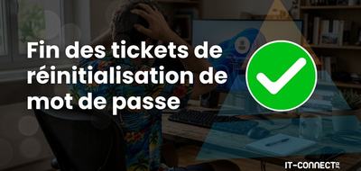 Active Directory : comment éliminer les tickets de réinitialisation de mot de passe ?