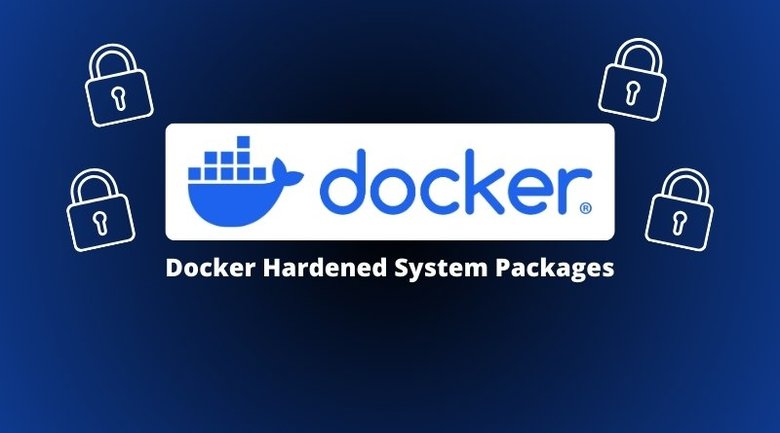 Après les images durcies, Docker veut étendre la sécurité au niveau des paquets