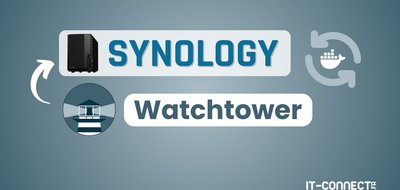 Automatiser la mise à jour des conteneurs Docker avec Watchtower sur Synology