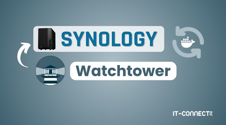 Automatiser la mise à jour des conteneurs Docker avec Watchtower sur Synology
