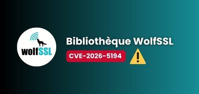 CVE-2026-5194 : quand un bug dans wolfSSL valide des certificats falsifiés