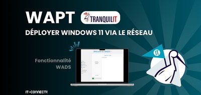 Déployer Windows 11 avec WAPT, une alternative à MDT