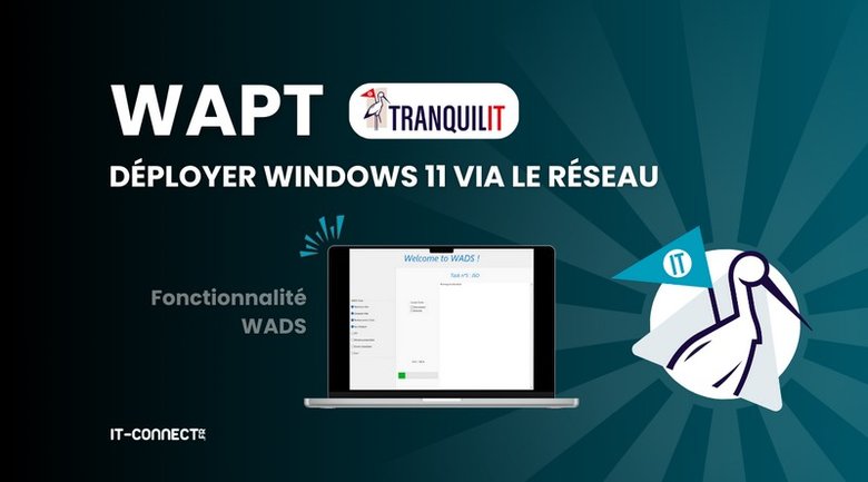 Déployer Windows 11 avec WAPT, une alternative à MDT