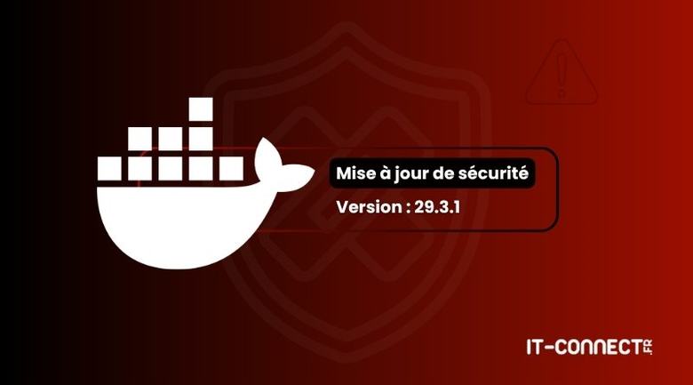 Docker : la faille CVE-2026-34040 permet d’obtenir un accès root sur l’hôte !