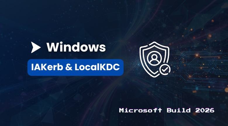 Fin de NTLM : IAKerb et LocalKDC arrivent en préversion sur Windows