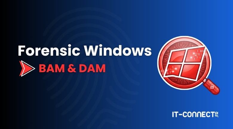 Forensic Windows – Partie 5 : analyser le BAM et le DAM
