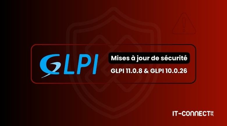 GLPI 11.0.8 et 10.0.26 : 16 failles patchées, dont 2 critiques