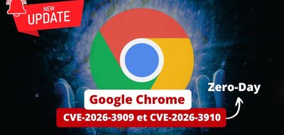 Google Chrome : 2 mises à jour en 2 jours pour patcher plusieurs failles zero-day