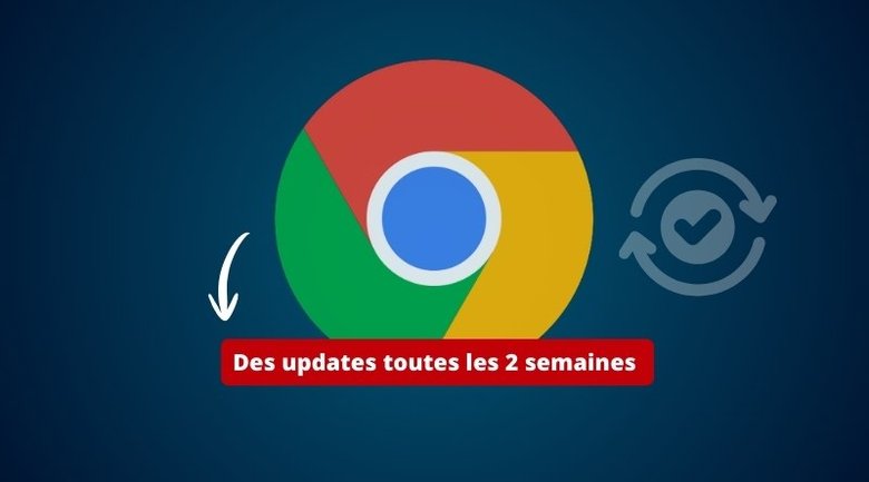 Google va publier des mises à jour de Chrome toutes les 2 semaines !