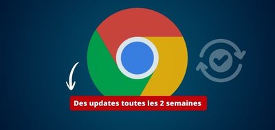 Google va publier des mises à jour de Chrome toutes les 2 semaines !