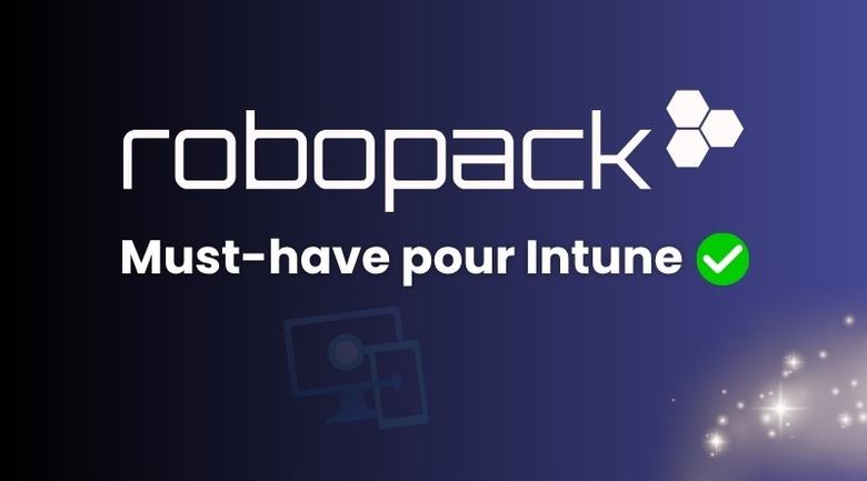 Intune + Robopack : le combo idéal pour automatiser la gestion des applications