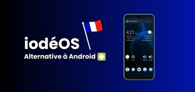 iodéOS : l’alternative française à Android qui dégooglise et mise sur la vie privée