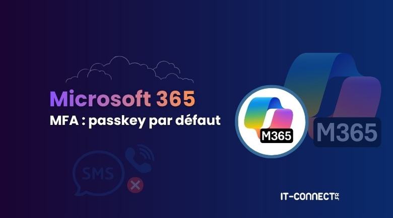 Microsoft 365 : la fin de l’authentification MFA par SMS et appel au profit des passkeys