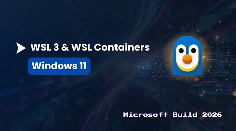 Microsoft dévoile WSL 3 et les conteneurs WSL pour Windows