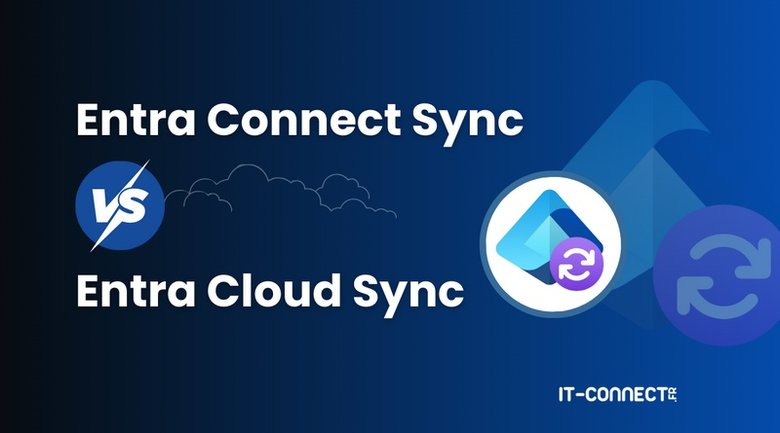 Microsoft Entra Connect vs Cloud Sync : quel moteur de synchronisation choisir ?