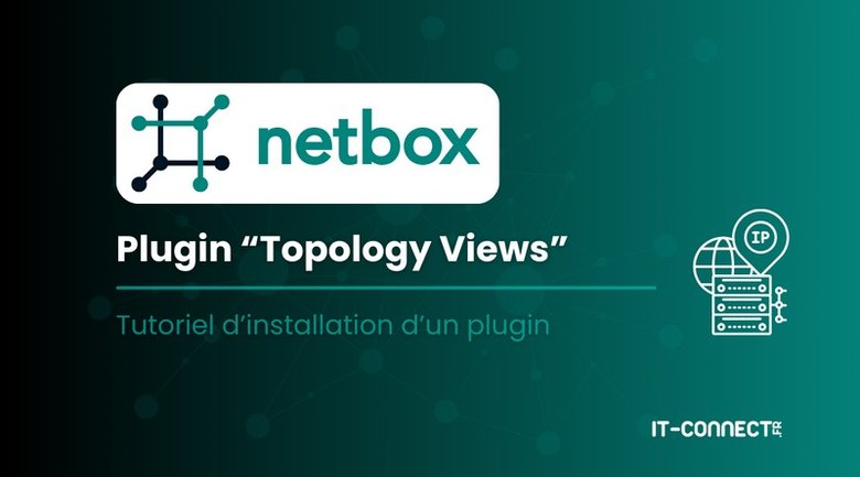 NetBox : comment installer un plugin ? Exemple avec Topology Views