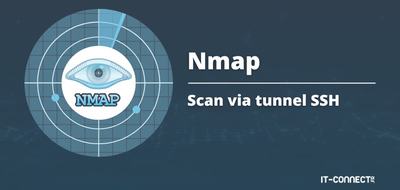 Nmap : Scanner un réseau isolé via un tunnel SSH