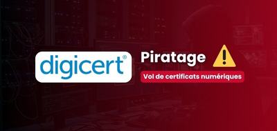 Piratage DigiCert : des malwares signés à l’aide de certificats volés !