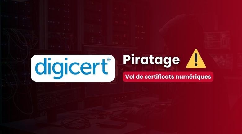 Piratage DigiCert : des malwares signés à l’aide de certificats volés !