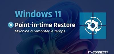 Point-in-time Restore : restaurer Windows 11 en quelques minutes