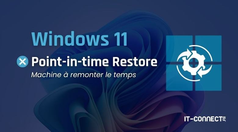 Point-in-time Restore : restaurer Windows 11 en quelques minutes