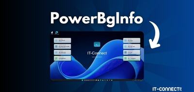 PowerBgInfo : personnalisez le fond d’écran des serveurs avec PowerShell