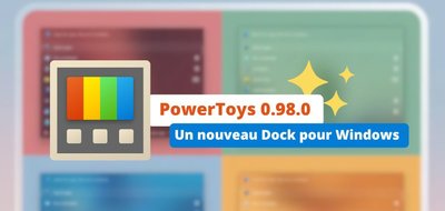 PowerToys 0.98 est disponible et apporte un nouveau Dock bien pratique à Windows