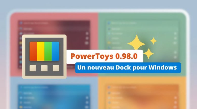 PowerToys 0.98 est disponible et apporte un nouveau Dock bien pratique à Windows