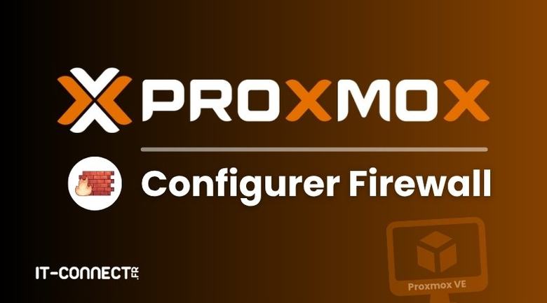 Proxmox VE – Protégez votre serveur et les VM avec le pare-feu natif
