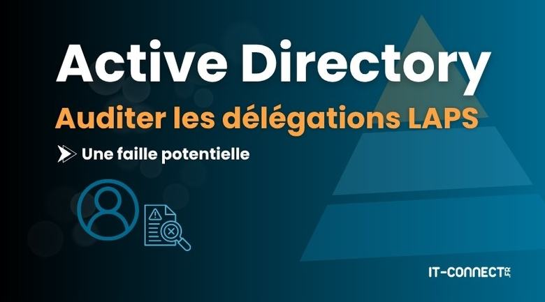 Sécurité Active Directory : auditer les délégations LAPS et détecter les failles ACL