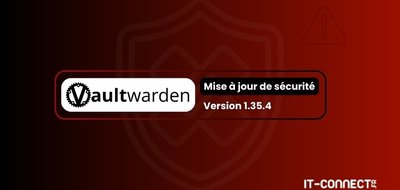 Vaultwarden 1.35.4 : trois failles de sécurité corrigées, mettez à jour votre instance !