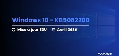 Windows 10 KB5082200 : le point sur la mise à jour ESU d’avril 2026