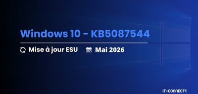 Windows 10 KB5087544 : le point sur la mise à jour ESU de mai 2026