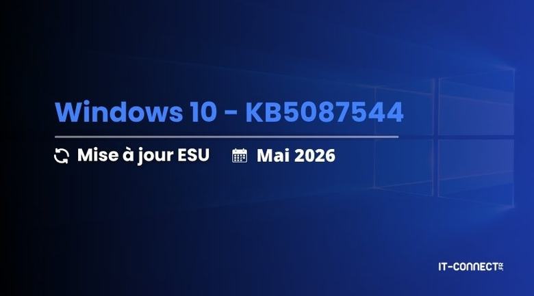 Windows 10 KB5087544 : le point sur la mise à jour ESU de mai 2026