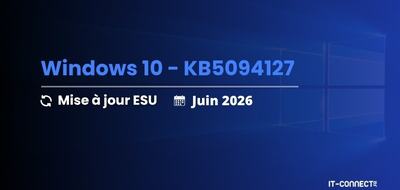 Windows 10 KB5094127 : le point sur la mise à jour ESU de juin 2026