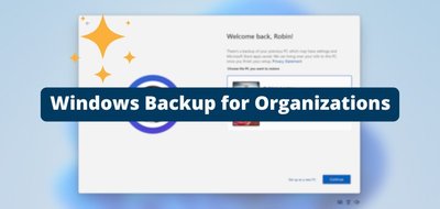 Windows Backup for Organizations : la restauration à la première connexion est enfin là !