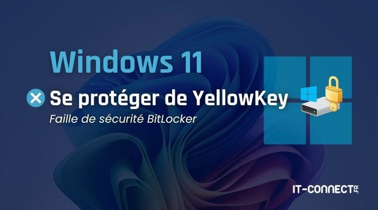 Windows : comment se protéger de la faille zero-day YellowKey ?