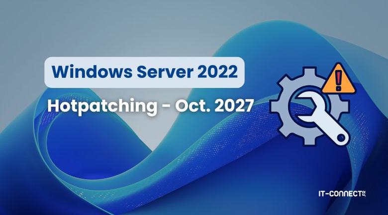 Windows Server 2022 : le Hotpatching prolongé jusqu’en octobre 2027