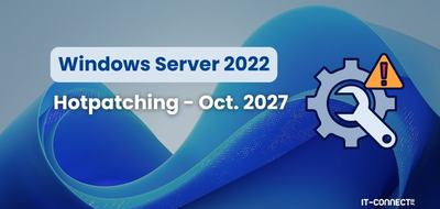Windows Server 2022 : le Hotpatching prolongé jusqu’en octobre 2027