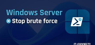 Windows Server : détecter et bloquer les attaques brute force avec PowerShell