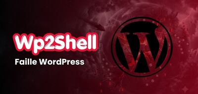 wp2shell : une faille critique expose des millions de sites WordPress