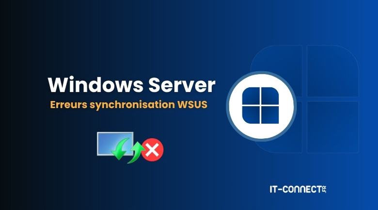 WSUS : Microsoft publie un correctif manuel contre les lenteurs et timeouts de synchronisation