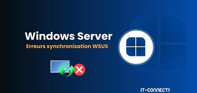 WSUS : Microsoft publie un correctif manuel contre les lenteurs et timeouts de synchronisation